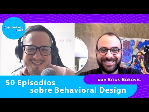 50. ¿Qué hemos aprendido luego de 50 episodios sobre Behavioral Design? - con Erick Bakovic